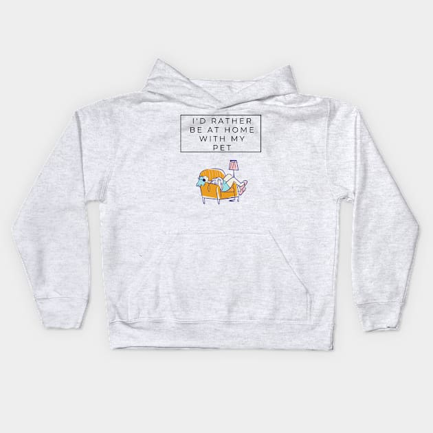 I'd rather be at home with my pet Kids Hoodie by animal rescuers